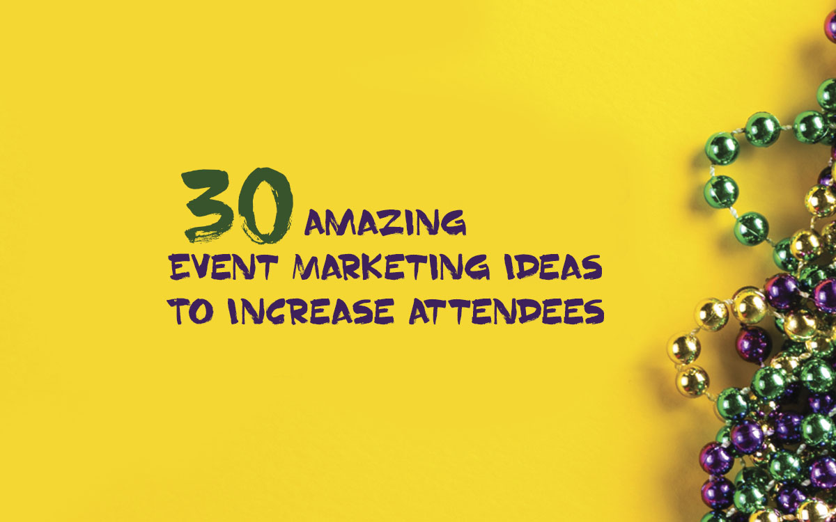30 Amazing Event Marketing Ideas to Increase Attendees