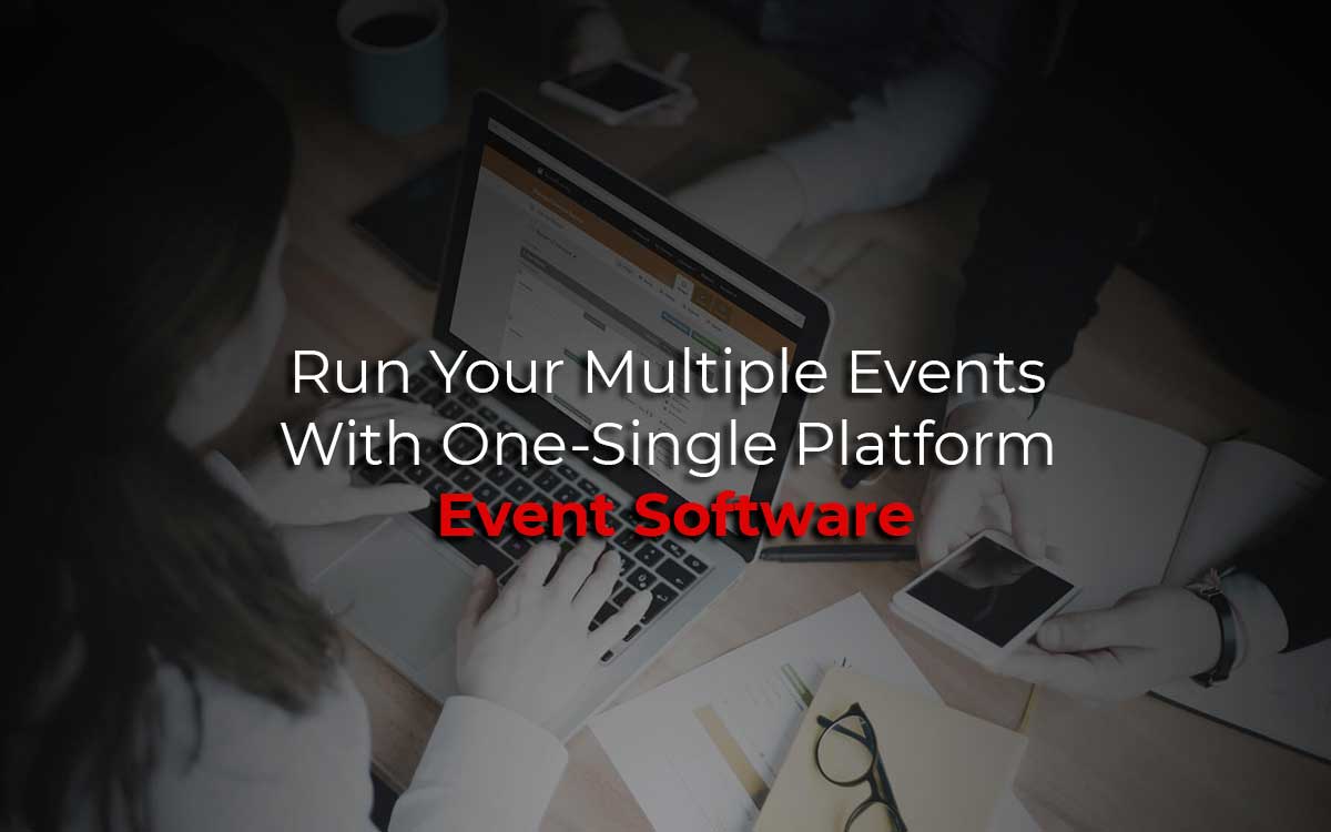 Run Your Multiple Events With One-Single Platform – Event Software