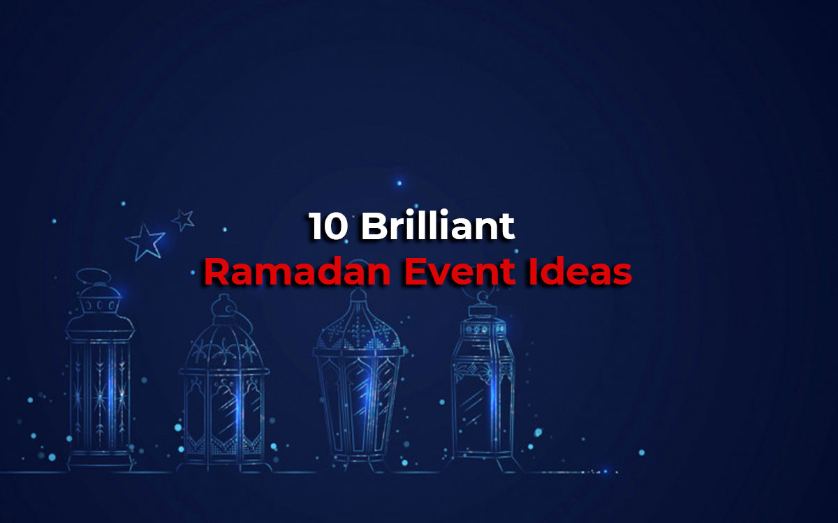 10 Brilliant Ramadan Event Ideas